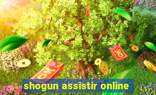 shogun assistir online